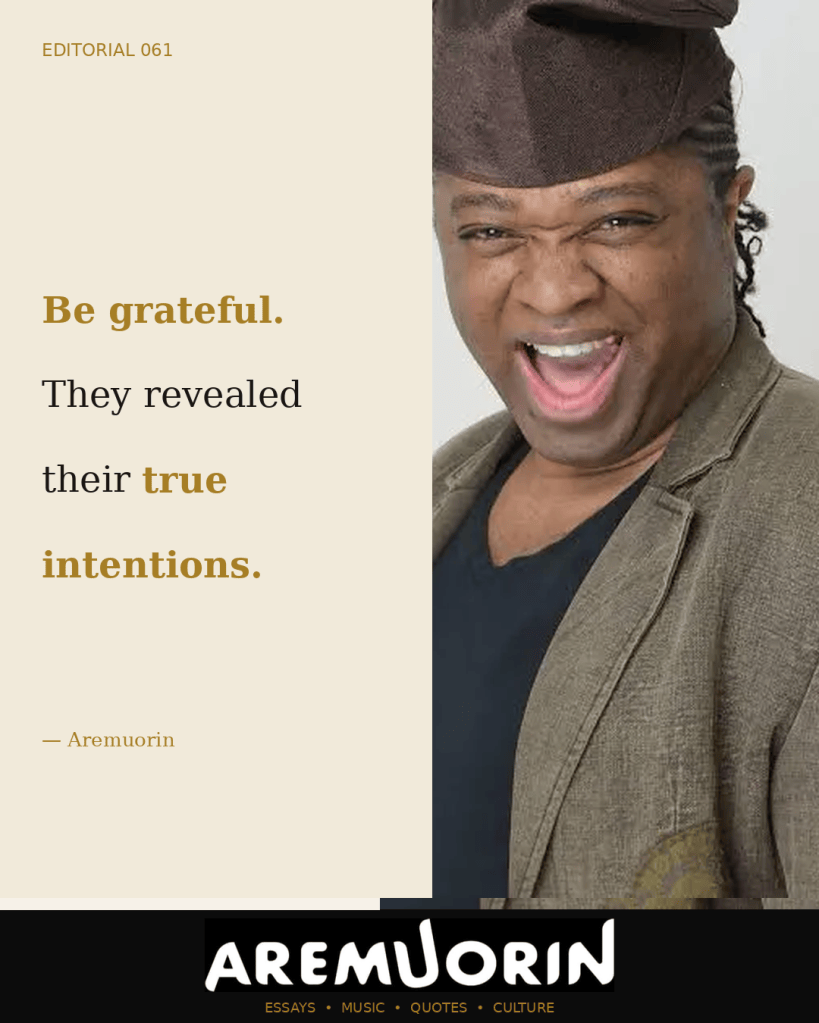 Aremuorin Editorial 061: Be grateful. They revealed their true intentions.